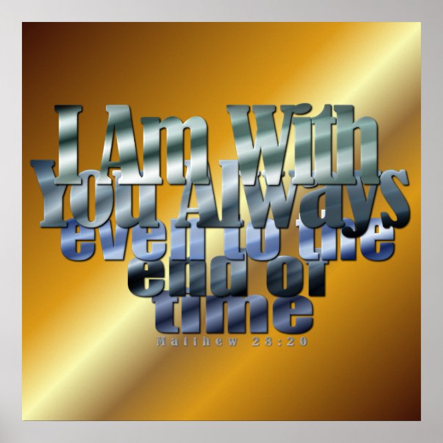 I am with you always - Mat 28:20 Poster (Front)