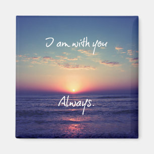 I am with you always Scripture  Magnet