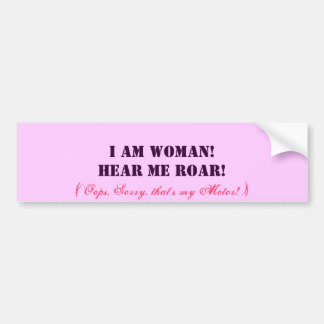 I Am Woman! Bumper Sticker