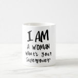 I Am Woman Super Power Mug by Mini Brothers<br><div class="desc">Ladies super power coffee mug by mini brothers</div>