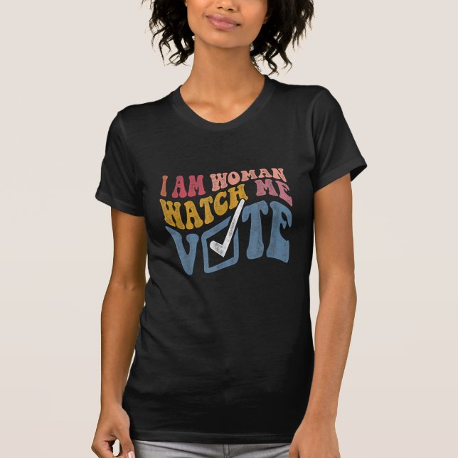 I Am Woman Watch Me Vote 2024 Blue Wave Vote T-Shirt (Front)