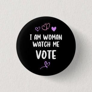 I Am Woman Watch Me Vote 3 Cm Round Badge