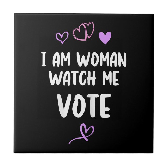 I Am Woman Watch Me Vote Ceramic Tile (Front)