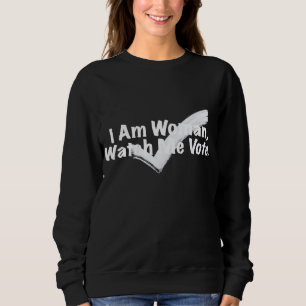 I Am Woman Watch Me White Sweatshirt