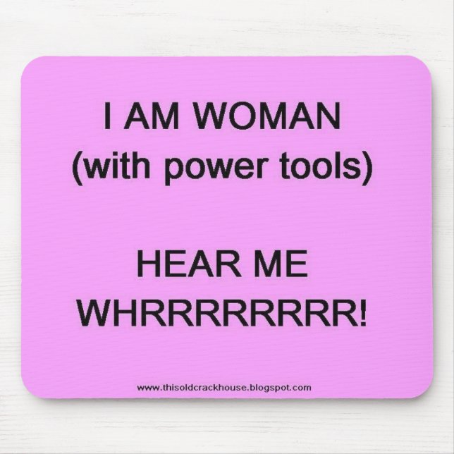 I am woman (with power tools) mouse pad (Front)