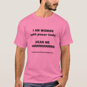 I AM WOMAN(with power tools) T-Shirt