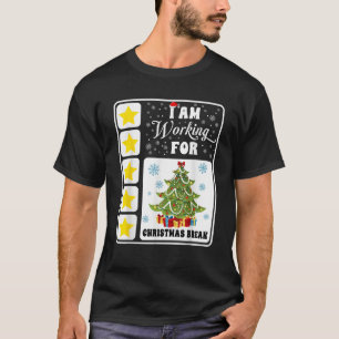 I Am Working Christmas Break Funny 5 Stars Xmas Tr T-Shirt