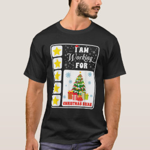 I Am Working Christmas Break Funny 5 Stars Xmas Tr T-Shirt