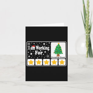I Am Working For Christmas Break 5 Stars Xmas  Card