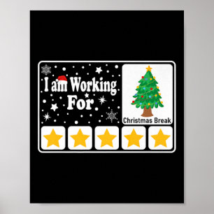 I Am Working For Christmas Break 5 Stars Xmas Poster
