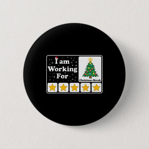 I Am Working For Christmas Break 5 Stars Xmas Tree 6 Cm Round Badge
