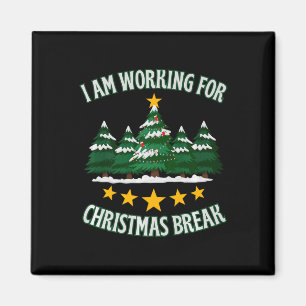 I Am Working For Christmas Break 5 Stars Xmas Tree Magnet
