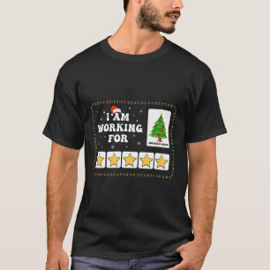 I Am Working For Christmas Break 5 Stars Xmas Tree T-Shirt