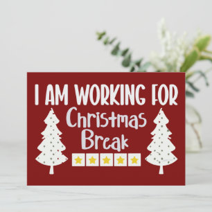I Am Working For Christmas Break Funny Sarcasm  Holiday Card