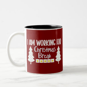 I Am Working For Christmas Break Funny Sarcasm  Two-Tone Coffee Mug