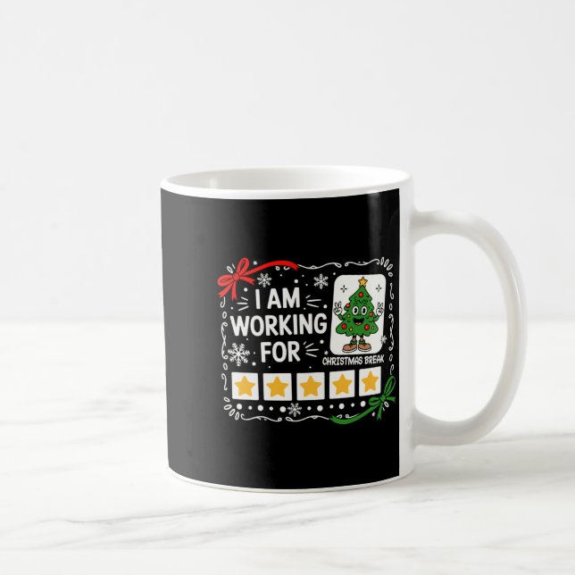 I Am Working For Christmas Break Funny Teacher Hol Coffee Mug (Right)