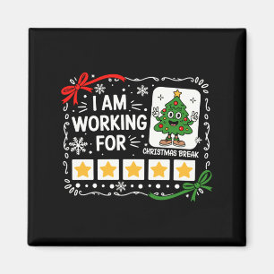 I Am Working For Christmas Break Funny Teacher Hol Magnet