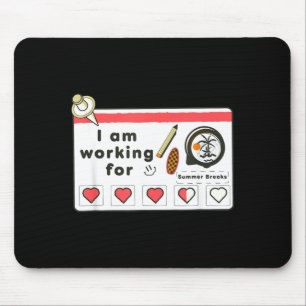 i am Working for Summer Break Mouse Pad