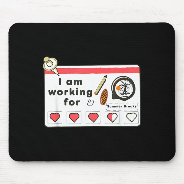 i am Working for Summer Break Mouse Pad (Front)