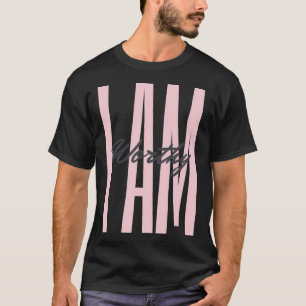 I Am Worthy Inspirational T-Shirt