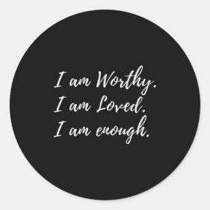 I Am Worthy Loved And Enough Faith Christian Quote Classic Round Sticker