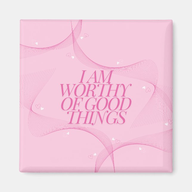 I am worthy of good things Quote, Pink Magnet (Front)
