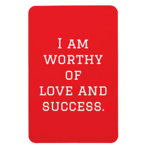I Am Worthy of Love and Success Magnet