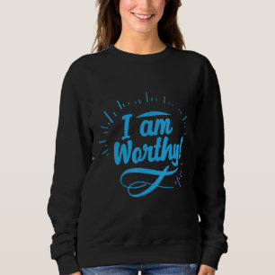 I Am Worthy Suicide Prevention Awareness Sweatshirt