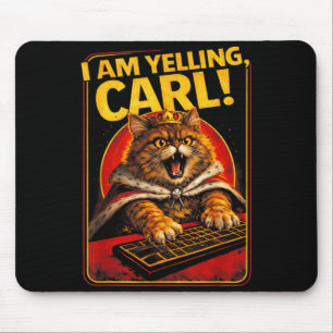 I Am Yelling Carl Funny Angry Cat Meme Humour Mouse Pad