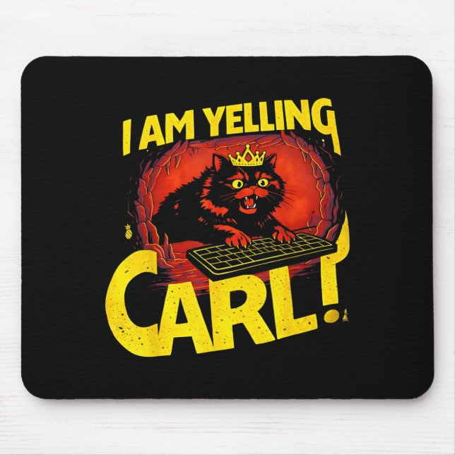 I Am Yelling Carl Funny Cat Graphic Mouse Pad (Front)