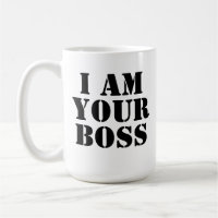 I Am Your Boss. Custom