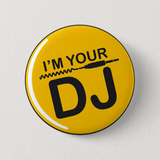 I am your DJ 6 Cm Round Badge