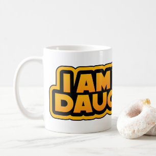 I am your family, I am your daughter Coffee Mug