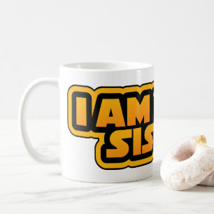 I am your family, I am your sister Coffee Mug
