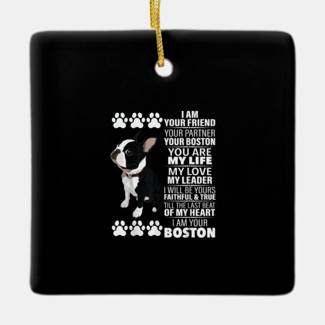 I Am Your Friend Your Partner Your Boston Terrier Ceramic Ornament (Front)