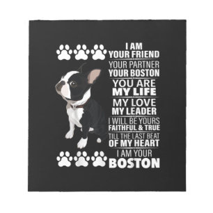 I Am Your Friend Your Partner Your Boston Terrier Notepad