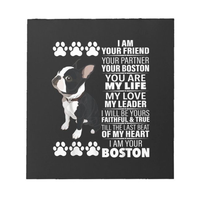I Am Your Friend Your Partner Your Boston Terrier Notepad (Front)