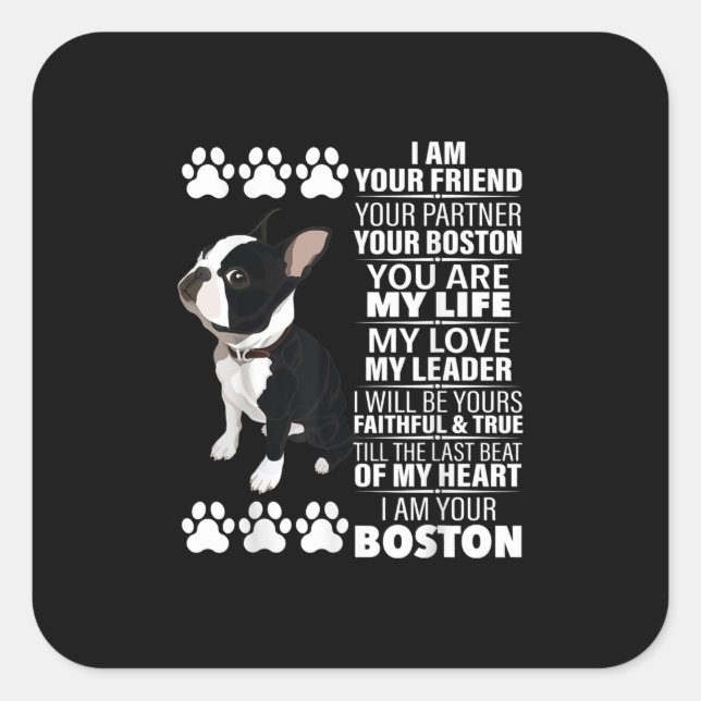 I Am Your Friend Your Partner Your Boston Terrier Square Sticker (Front)
