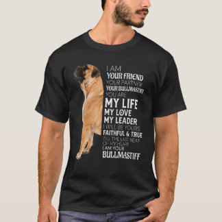 I Am Your Friend Your Partner Your Bullmastiff Dog T-Shirt