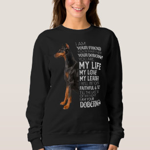 I Am Your Friend Your Partner Your Doberman Dog Mo Sweatshirt