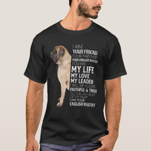 I Am Your Friend Your Partner Your English Mastiff T-Shirt