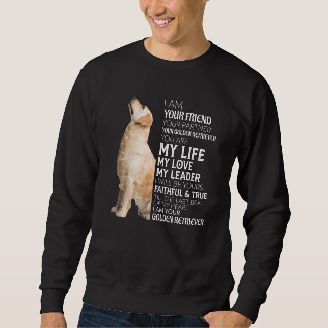 I Am Your Friend Your Partner Your Golden Retrieve Sweatshirt (Front)