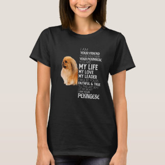 I Am Your Friend Your Partner Your Pekingese Dog M T-Shirt
