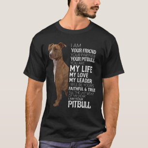 I Am Your Friend Your Partner Your Pitbull Dog Mum T-Shirt