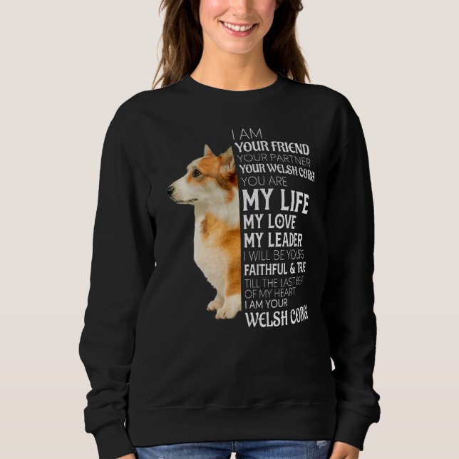 I Am Your Friend Your Partner Your Welsh Corgi Dog Sweatshirt (Front)