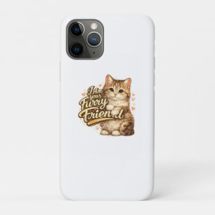 I Am Your Furry Friend Cat Design iPhone 11 Pro Case