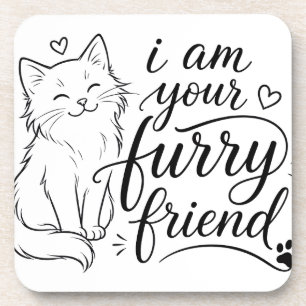 I Am Your Furry Friend Cute Pet Design Coaster