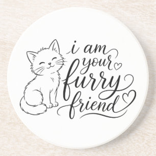 I Am Your Furry Friend Cute Pet Design Coaster