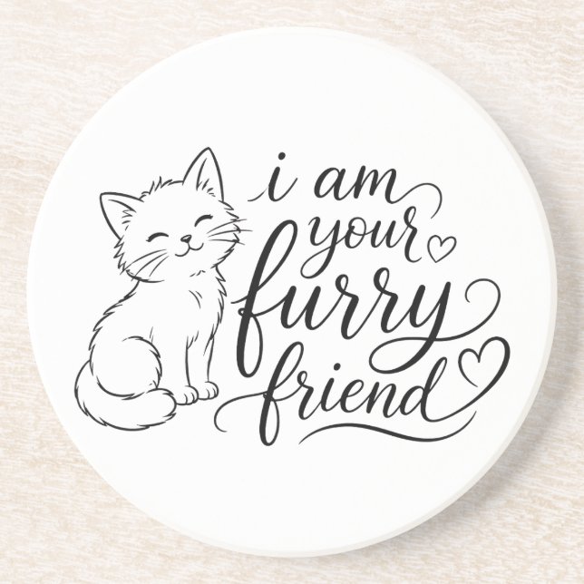 I Am Your Furry Friend Cute Pet Design Coaster (Front)