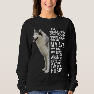 I Am Your Husky Siberian Husky Dog Sweatshirt
